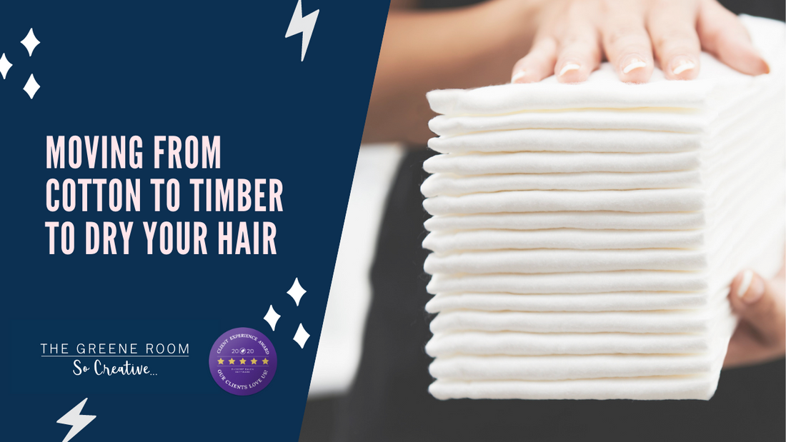 A Change for the Better - Why we have changed from Cotton to Timber to dry your hair!